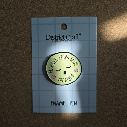 Always Tired | Enamel Pin